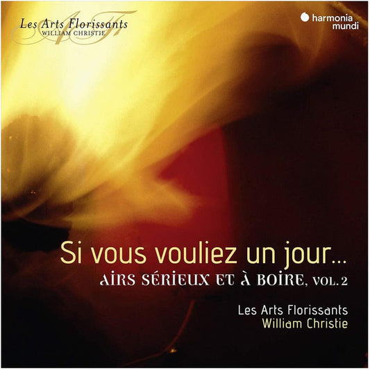 Les Arts Florissants, William Christie - Si Vous Vouliez Un Jour…: Airs Sérieux Et À Boire, Vol. 2 (CD, Album)