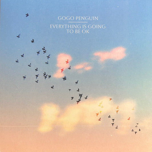 GoGo Penguin - Everything Is Going To Be OK (LP)