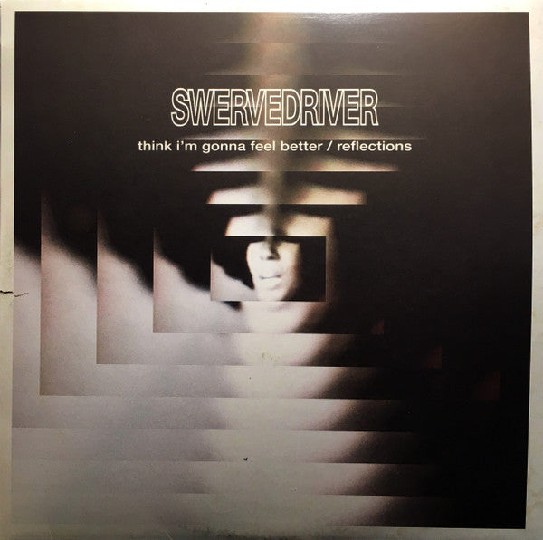 Swervedriver - Think I'm Gonna Feel Better / Reflections (12", RSD, Cle)