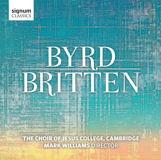 Byrd* | Britten* - The Choir Of Jesus College, Cambridge*, Mark Williams (33) - Byrd | Britten (CD, Album)