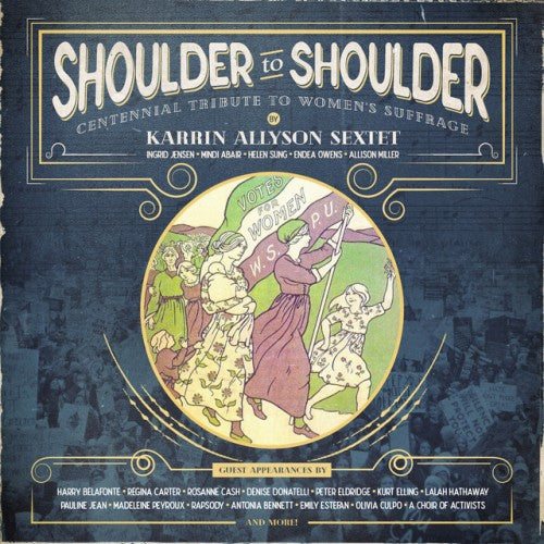 Karrin Allyson Sextet - Shoulder To Shoulder: Centennial Tribute To Women's Suffrage (CD, Album)