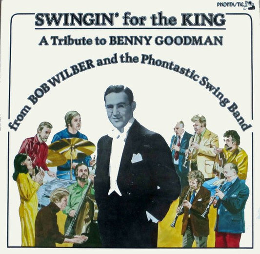 Bob Wilber And The Phontastic Swing Band - Swingin' For The King (A Tribute To Benny Goodman) (2xLP)