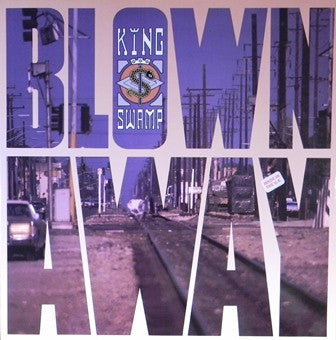 King Swamp - Blown Away (12")