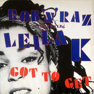 Rob 'N' Raz Featuring Leila K - Got To Get (12")