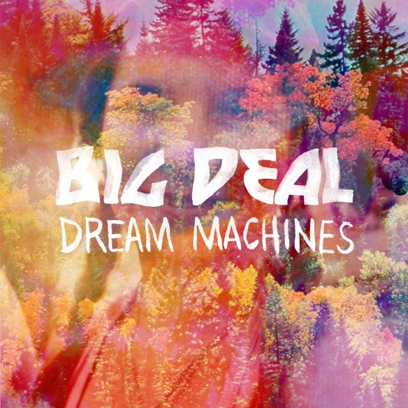 Big Deal (11) - Dream Machines (7", Single)