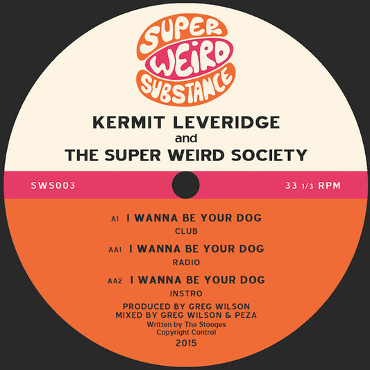 Kermit Leveridge* And The Super Weird Society - I Wanna Be Your Dog (12")