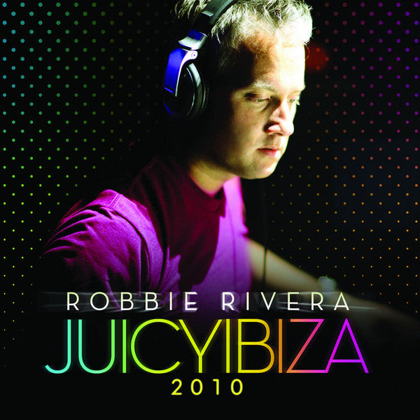 Robbie Rivera - Juicy Ibiza 2010 (2xCD, Mixed)