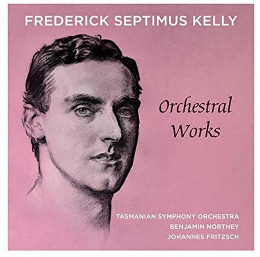Frederick Septimus Kelly, Tasmanian Symphony Orchestra, Benjamin Northey - Orchestral Works (2xCD, Album)