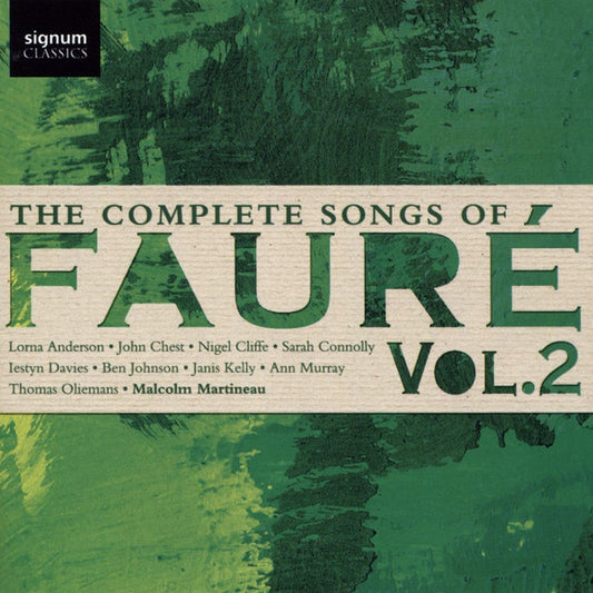 Fauré*, Lorna Anderson, John Chest, Nigel Cliffe, Sarah Connolly, Iestyn Davies, Ben Johnson (31), Janis Kelly, Ann Murray, Thomas Oliemans, Malcolm Martineau - The Complete Songs Of Fauré Vol. 2 (CD, Album)
