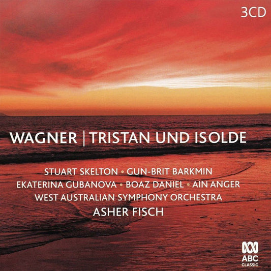 Wagner* – Stuart Skelton • Gun-Brit Barkmin • Asher Fisch • Ekaterina Gubanova • Boaz Daniel • West Australian Symphony Orchestra • Ain Anger - Tristan Und Isolde (3xCD, Album, Ltd)