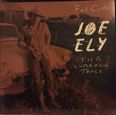Joe Ely - Full Circle:  The Lubbock Tapes (LP + LP, S/Sided, Etch)