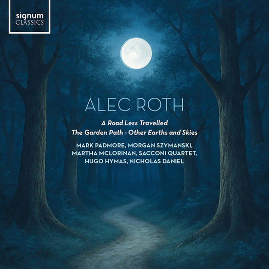 Alec Roth - Mark Padmore, Morgan Szymanski, Martha McLorinan, Sacconi Quartet*, Hugo Hymas, Nicholas Daniel - A Road Less Travelled - The Garden Path - Other Earths And Skies (CD, Album)