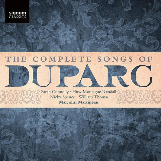 Duparc* - Sarah Connolly • Huw Montague Rendall • Nicky Spence • William Thomas (22) • Malcolm Martineau - Complete Songs Of Duparc (CD, Album)