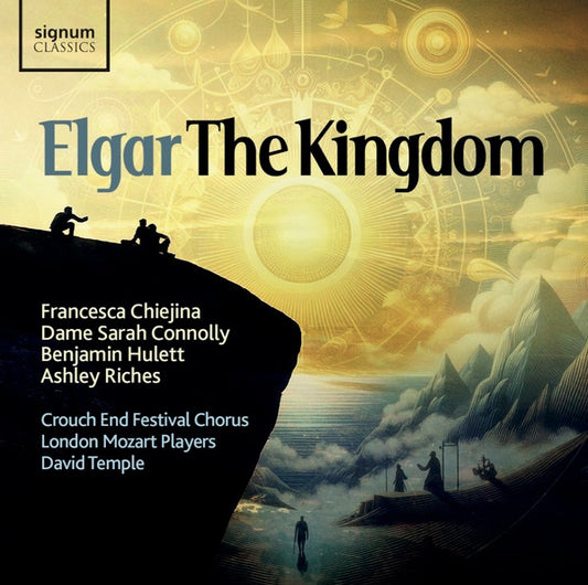 Elgar*, Francesca Chiejina, Dame Sarah Connolly*, Benjamin Hulett, Ashley Riches, Crouch End Festival Chorus, London Mozart Players, David Temple - The Kingdom (2xCD)