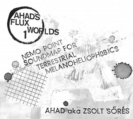 Ahad Aka  Zsolt Sőrés - Nemo Point Soundmap For Terrestrial Melanoheliophobics (Ahad's Flux Worlds 1.) (2xCD, Album + 7xFile, FLAC, Album)