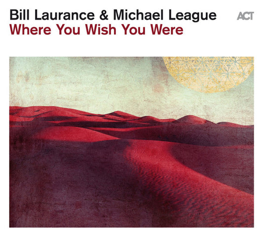 Bill Laurance & Michael League - Where You Wish You Were (CD, Album)