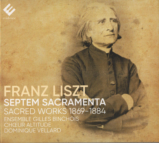 Franz Liszt, Ensemble Gilles Binchois, Chœur Altitude, Cyprien Sadek, Dominique Vellard, Kurt Lueders - Septem Sacramenta - Sacred Works 1869-1884 (CD, Album)