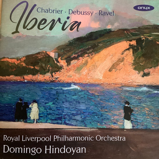 Domingo Hindoyan, Royal Liverpool Philharmonic Orchestra, Emmanuel Chabrier, Maurice Ravel, Claude Debussy - Iberia (CD)