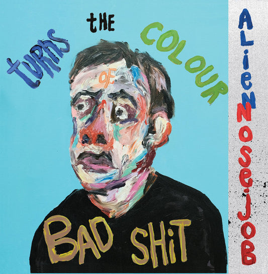 Alien Nose Job - Turns The Colour Of Bad Shit (LP)