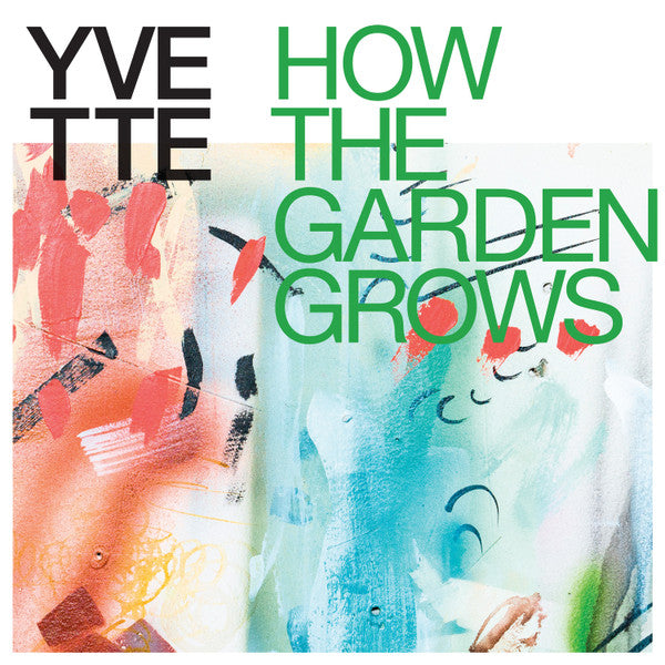 YVETTE (13) - How The Garden Grows (LP, Album, Ltd, Mul)