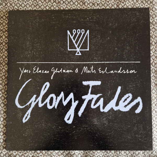 Yair Elazar Glotman & Mats Erlandsson - Glory Fades (LP, Album, Ltd)