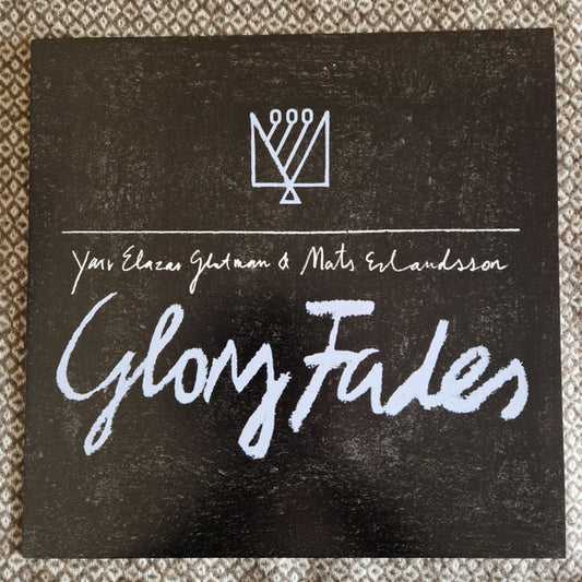 Yair Elazar Glotman & Mats Erlandsson - Glory Fades (LP, Album, Ltd)