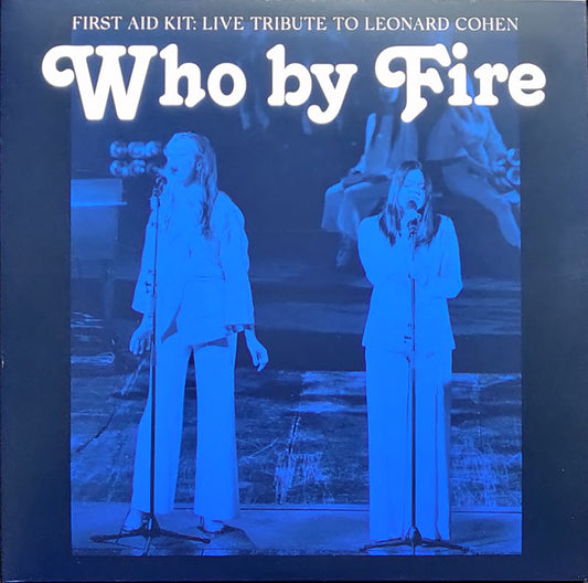First Aid Kit - Who By Fire - Live Tribute To Leonard Cohen (2xLP, Album, Ltd, Blu)