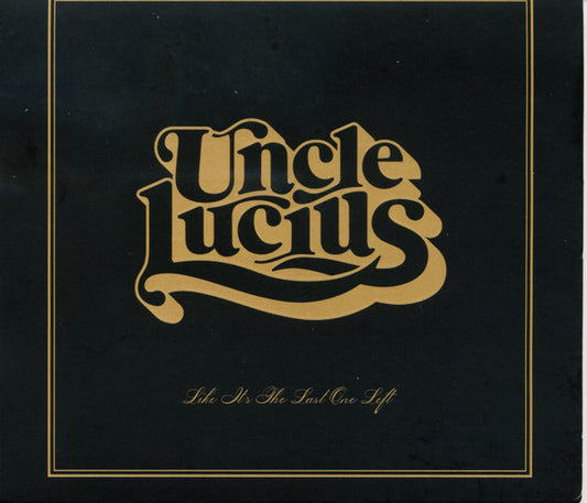 Uncle Lucius - Like It's The Last One Left (CD)