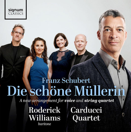 Franz Schubert - Roderick Williams (3), Carducci Quartet* - Die Schöne Müllerin (A New Arrangement For Voice And String Quartet) (CD, Album)