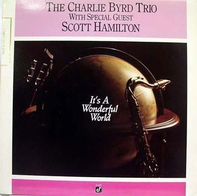 The Charlie Byrd Trio* With Special Guest Scott Hamilton - It's A Wonderful World (LP)