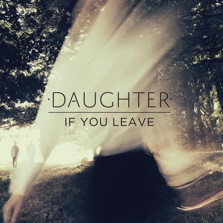 Daughter (2) - If You Leave (LP, Album + CD, Album)