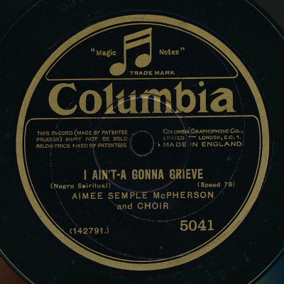 Aimee Semple McPherson - I Aint-a Gonna Grieve / Come Unto Me (Shellac, 10")