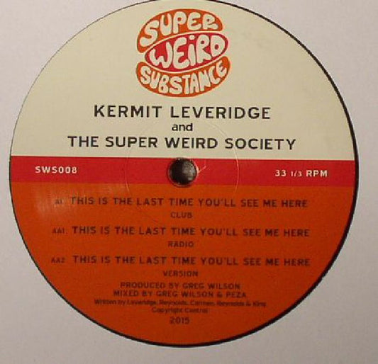 Kermit Leveridge* And The Super Weird Society - This Is The Last Time You'll See Me Here (12")