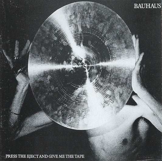 Bauhaus - Press The Eject And Give Me The Tape (CD, Album, RP)
