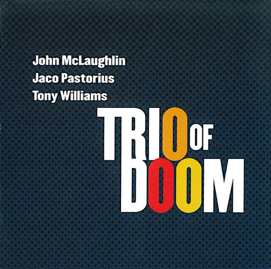 Trio Of Doom, John McLaughlin, Jaco Pastorius, Tony Williams* - Trio Of Doom (CD, Album)