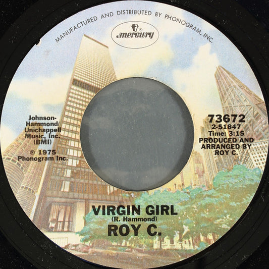 Roy C.* - Virgin Girl / Love Me Till Tomorrow Comes (7", Styrene)