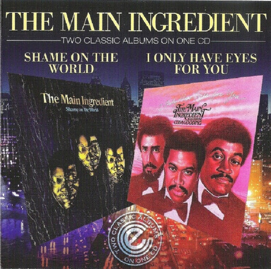 The Main Ingredient - Shame On The World / I Only Have Eyes For You (CD, Comp)