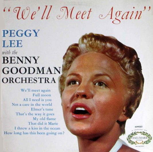 Peggy Lee With The Benny Goodman Orchestra* - We'll Meet Again (LP, Comp, Mono)