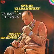 Oscar Valdambrini - Walter Rizzati Orchestra* - Oscar Valdambrini Is A "Trumpet In The Night" (LP, Album)