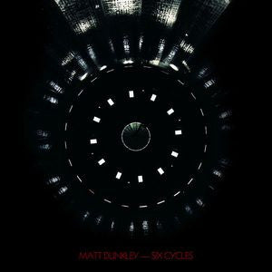 Matt Dunkley - Six Cycles (LP)