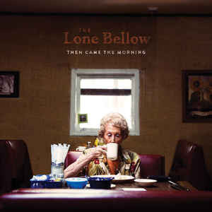 The Lone Bellow - Then Came The Morning (CD, Album)