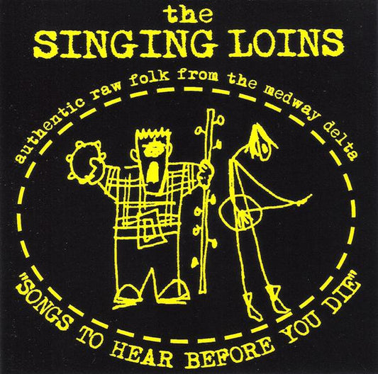 The Singing Loins - Songs To Hear Before You Die (Authentic Raw Folk From The Medway Delta) (CD, Album)
