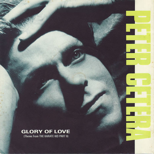 Peter Cetera - Glory Of Love (Theme From The Karate Kid Part II) (7", Single, Pap)