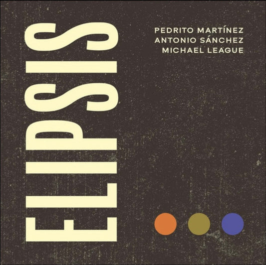 Pedrito Martínez, Antonio Sánchez, Michael League - Elipsis (LP)