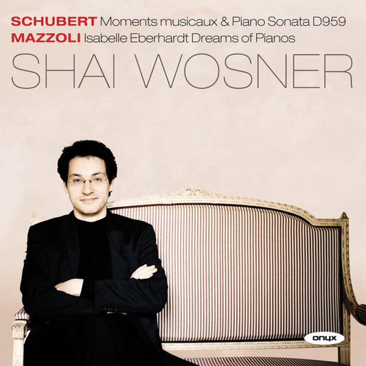 Schubert*, Mazzoli*, Shai Wosner - Moments Musicaux; Piano Sonata; Isabelle Eberhardt Dreams Of Pianos (CD, Album)