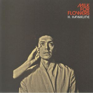H. Hawkline - Milk For Flowers (LP)