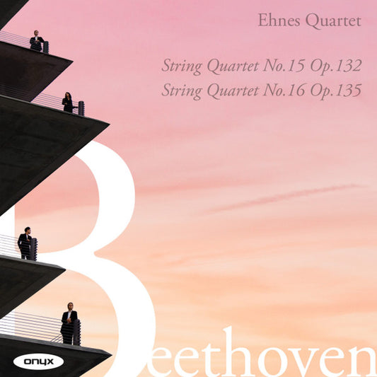 Ehnes Quartet, Beethoven* - String Quartet No. 15 Op. 132 / String Quartet No. 16 Op. 135 (CD, Album)