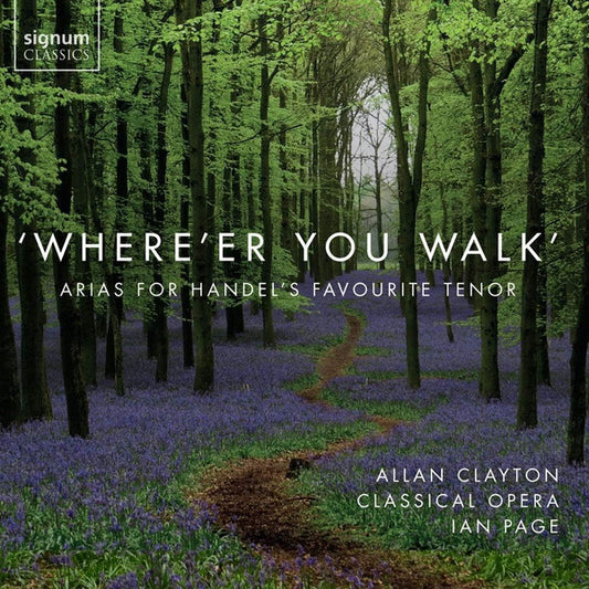 Allan Clayton, Classical Opera, Ian Page (7) - 'Where'er You Walk' (Arias For Handel's Favourite Tenor) (CD, Album)