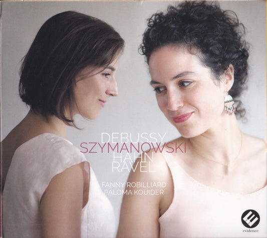 Debussy*, Szymanowski*, Hahn*, Ravel*, Fanny Robilliard, Paloma Kouider - Debussy Szymanowski Hahn Ravel (CD, Album)