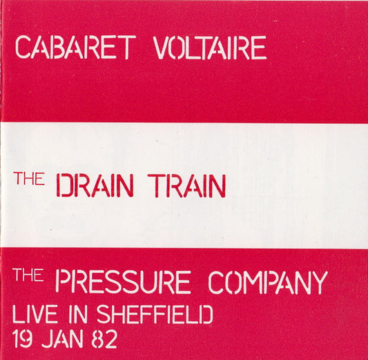 Cabaret Voltaire / The Pressure Company - The Drain Train / Live In Sheffield 19 Jan 82 (CD, Comp)